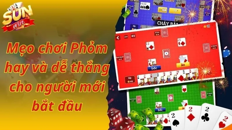 Mẹo chơi Phỏm hay và dễ thắng cho người mới bắt đầu