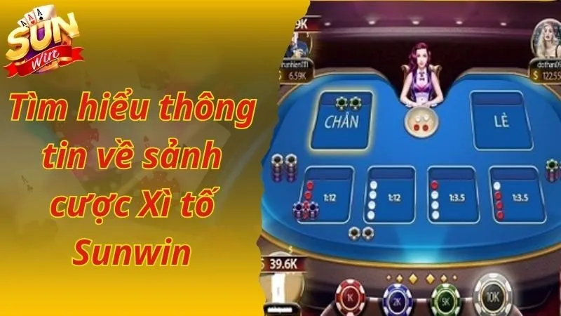 Tìm hiểu thông tin về sảnh cược Xì tố Sunwin